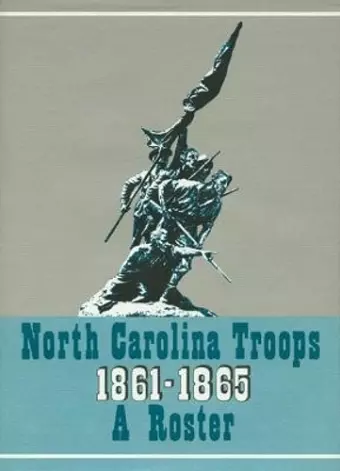 North Carolina Troops, 1861-1865: a Roster, Volume 17 cover