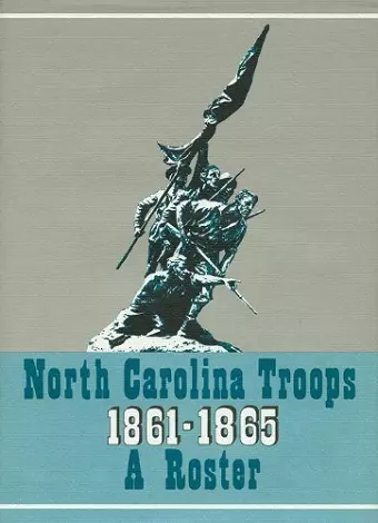 North Carolina Troops, 1861–1865: A Roster, Volume 19 cover