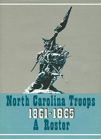 North Carolina Troops 1861-1865: A Roster cover