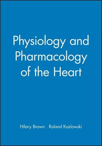 Physiology and Pharmacology of the Heart cover