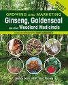 Growing and Marketing Ginseng, Goldenseal and other Woodland Medicinals cover