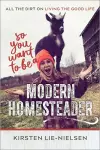 So You Want to Be a Modern Homesteader? cover