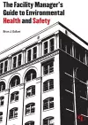 The Facility Manager's Guide to Environmental Health and Safety cover