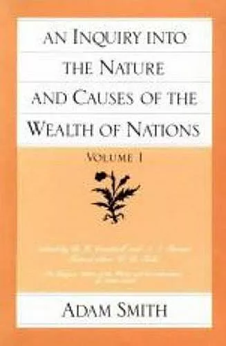 Inquiry into the Nature & Causes of the Wealth of Nations, Volume 1 cover