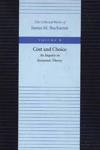 Cost & Choice -- An Inquiry in Economic Theory cover