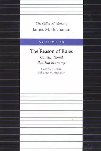 Reason of Rules -- Constitutional Politics Economy cover