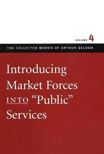 Introducing Market Forces into 'Public' Services cover