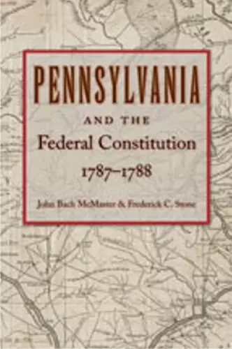 Pennsylvania & Federal Constitution, 1787-1788 cover