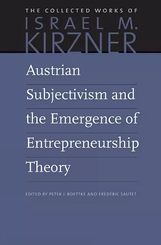 Austrian Subjectivism & the Emergence of Entrepreneurship Theory cover