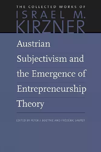 Austrian Subjectivism & the Emergence of Entrepreneurship Theory cover