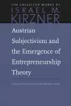 Austrian Subjectivism & the Emergence of Entrepreneurship Theory cover