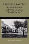 Economic Sophisms & "What is Seen & What is Not Seen cover
