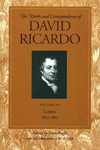 Works & Correspondence of David Ricardo, Volume 06 cover