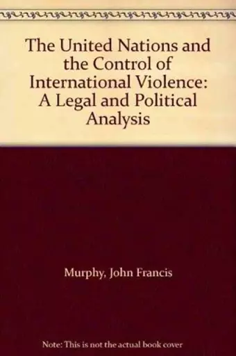 The United Nations and the Control of International Violence cover