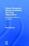 Opiate Receptors, Neurotransmitters, and Drug Dependence cover