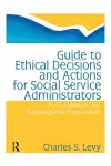 Guide to Ethical Decisions and Actions for Social Service Administrators cover