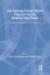 Advancing Social Work Practice in the Health Care Field cover