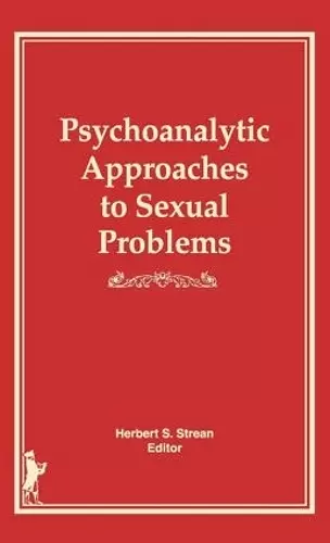 Psychoanalytic Approaches to Sexual Problems cover