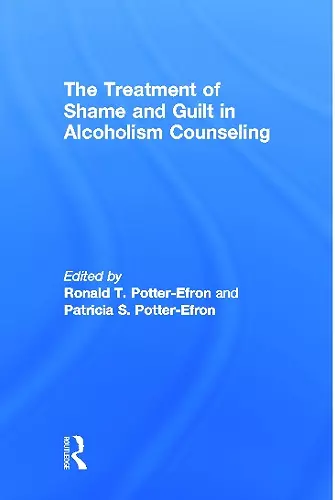 The Treatment of Shame and Guilt in Alcoholism Counseling cover