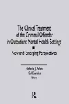 The Clinical Treatment of the Criminal Offender in Outpatient Mental Health Settings cover
