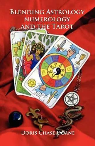 Blending Astrology, Numerology and the Tarot cover