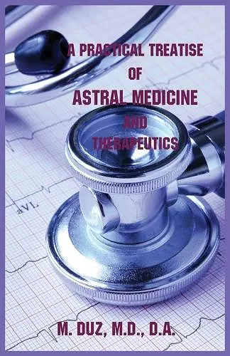 A Practical Treatise of Astral Medicine and Therapeutics cover