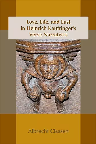 Love, Life, and Lust in Heinrich Kaufringer`s Verse Narratives cover