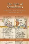 The Sight of Semiramis: Medieval and Early Modern Narratives of the Babylonian Queen cover