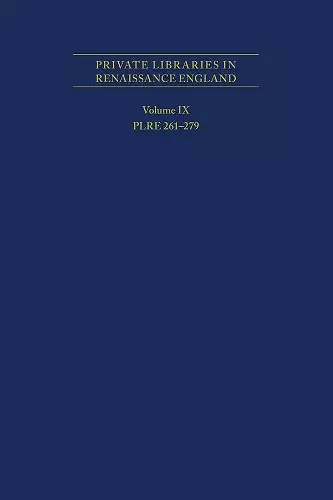 Private Libraries in Renaissance England: A Coll – PLRE 261–279 cover