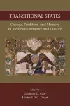 Transitional States: Change, Tradition, and Memory in Medieval Literature and Culture cover
