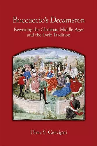 Boccaccio`s "Decameron" – Rewriting the Christian Middle Ages and the Lyric Tradition cover