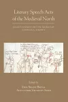 Literary Speech Acts of the Medieval North – Essays Inspired by the Works of Thomas A. Shippey cover