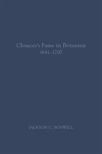 Chaucer′s Fame in Britannia 1641–1700 cover