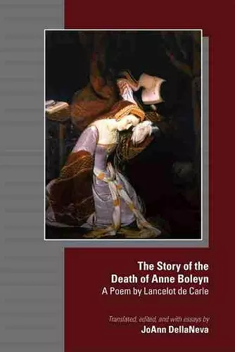 The Story of the Death of Anne Boleyn – A Poem by Lancelot de Carle cover