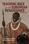 Teaching Race in the European Renaissance: A Cla – A Classroom Guide cover