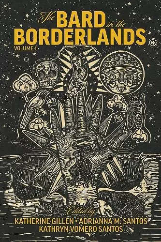 The Bard in the Borderlands – An Anthology of Shakespeare Appropriations en La Frontera, Volume 1 cover