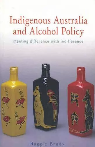 Indigenous Australia and Alcohol Policy cover