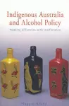 Indigenous Australia and Alcohol Policy cover