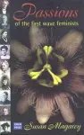 Passions of the First Wave Feminists cover