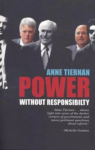 Power Without Responsibility? Ministerial Staffers in Australian Governments from Whitlam to Howard cover