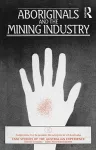 Aboriginals and the Mining Industry cover