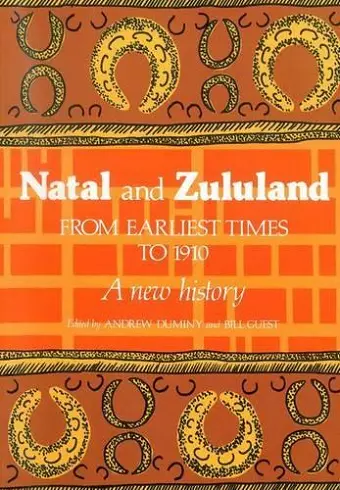 Natal and Zululand from Earliest Times to 1910 cover