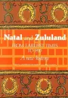 Natal and Zululand from Earliest Times to 1910 cover