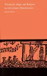 Witchcraft, Magic and Religion in Seventeenth Century Massachusetts cover