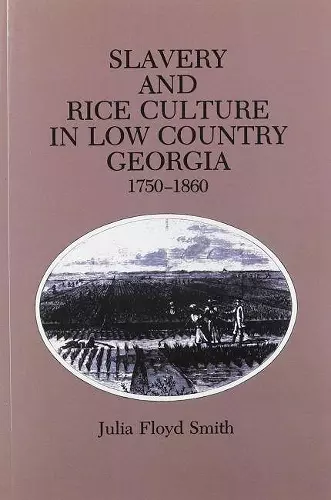 Slavery and Rice Culture in Low Country Georgia, 1750-1860 cover