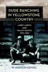 Dude Ranching in Yellowstone Country cover