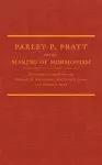 Parley P. Pratt and the Making of Mormonism cover