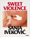 Sanja Ivekovi?: Sweet Violence cover