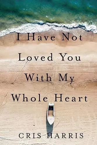 I Have Not Loved You With My Whole Heart cover
