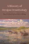 A History of Oregon Ornithology cover